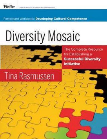 Diversity Mosaic Participant Workbook: Developing Cultural Competence by Tina Rasmussen