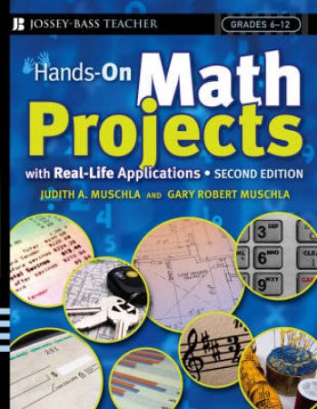 Hands-On Math Projects With Real-Life Applications by Judith A. Muschla & Gary Robert Muschla