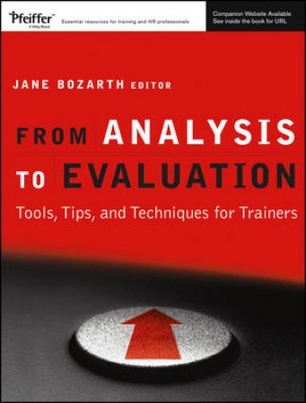 From Analysis To Evaluation: Tools, Tips, And Techniques For Trainers (W/CD) by Jane Bozarth