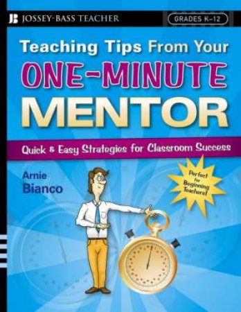 Teaching Tips From Your One-Minute Mentor by Arnie Bianco