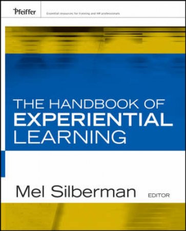 Handbook Of Experiential Learning by Mel Silberman