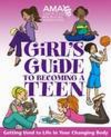 American Medical Association Girl's Guide to Becoming a Teen by American Medical Association