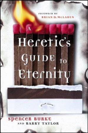 A Heretic's Guide To Eternity by Spencer Burke & Barry Taylor