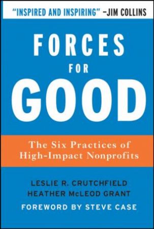 Forces for Good: The Six Practices of High-impact Nonprofits by L Crutchfield, H M Grant