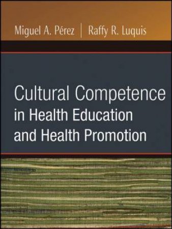 Cultural Competence in Health Education and Health Promotion by MIGUEL PEREZ