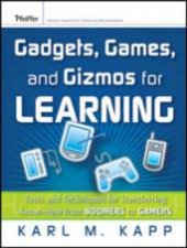 Gadgets Games And Gizmos For Learning Tools And Techniques For Transferring Knowhow From Boomers To Gamers
