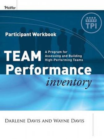 Team Performance Inventory Participant Workbook by Wayne & Darlene Davis