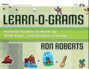 Learn-O-Grams: Pictorial Puzzles To Warm Up, Wind Down, And Energize Learning by Ronald Roberts