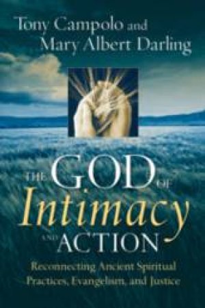 The God Of Intimacy And Action by Tony Campolo & Mary Darling