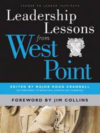 Leadership Lessons From West Point by Major Doug Crandall