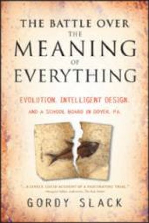 The Battle Over The Meaning Of Everything by Gordy Slack