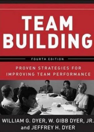 Team Building: Proven Strategies For Improving Team Performance 4th Ed by Various