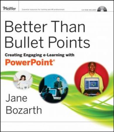 Better Than Bullet Points: Powerful Powerpoint-Based E-learning (W/CD) by Jane Bozarth