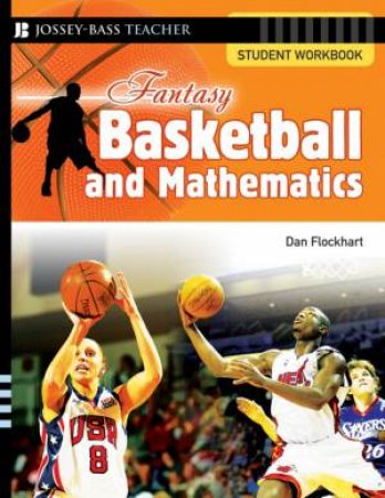 Fantasy Basketball And Mathematics: Student Workbook by Dan Flockhart