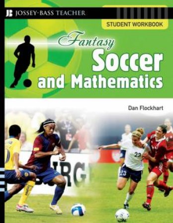 Fantasy Soccer And Mathematics: Student Workbook by Dan Flockhart