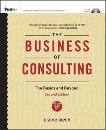 The Business Of Consulting: The Basics And Beyond - 2 ed by Elain Biech