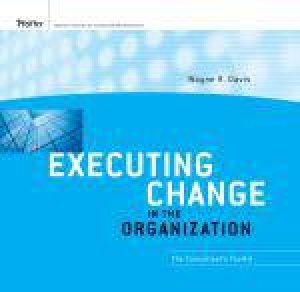 Executing Change in the Organization: The Consultant's ToolKit by Wayne R Davis