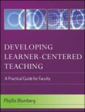Developing LearnerCentered Teaching A Practical Guide for Faculty