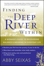 Finding the Deep River Within A Womans Guide to Recovering Balance and Meaning in Everyday Life Paperback Reprint