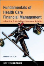 Fundamentals Of Health Care Financial Management Third Edition A Practical Guide to Fiscal Issues and Activities