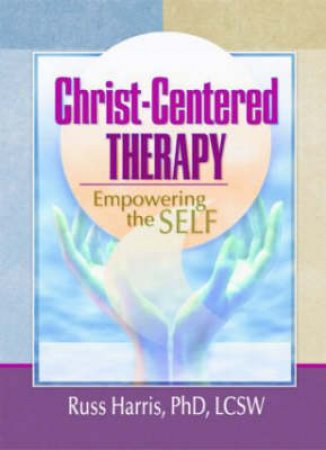 Christ-Centered Therapy by Russ Harris