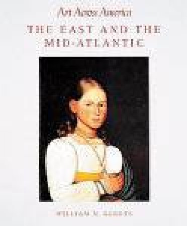 Art Across America: East And The Mid-atlantic by William H. Gerdts