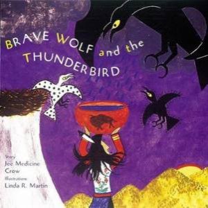 Brave Wolf And The Thunderbird by Linda R. Martin & Joseph Medicine Crow