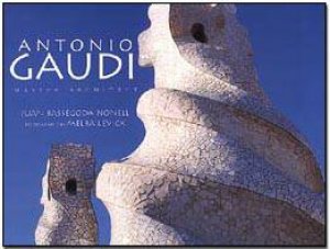 Antonio Gaudi: Master Architect by Juan Bassegoda Nonell & Melba Levick