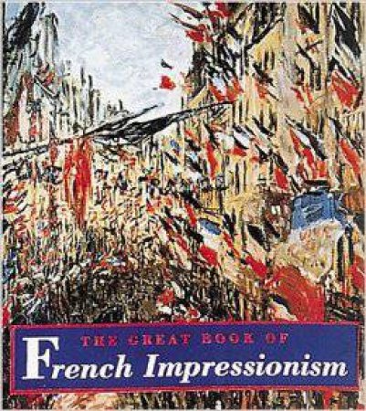 The Great Book Of French Impressionism: Tiny Folios by Diane Kelder