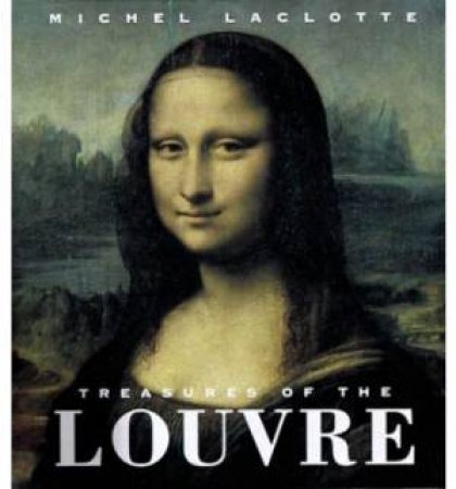 Treasures of the Louvre by Michel Laclotte