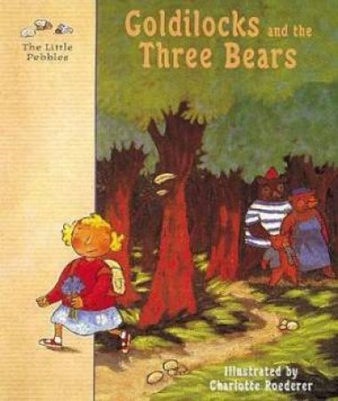 Goldilocks And The Three Bears by Charlotte Roederer