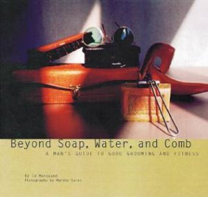 Beyond Soap, Water, And Comb by Ed Marquand & Marsha Burns