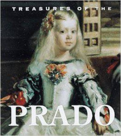 Treasures Of The Prado by Felipe Vincente Garin-Llombart