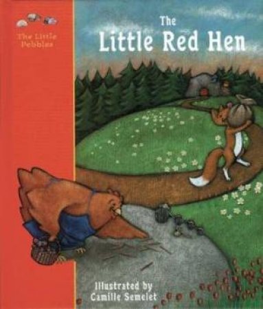 Little Red Hen: A Classic Fairy Tale by Camille Semelet