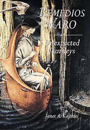 Remedios Varo: Unexpected Journeys by Janet Kaplan