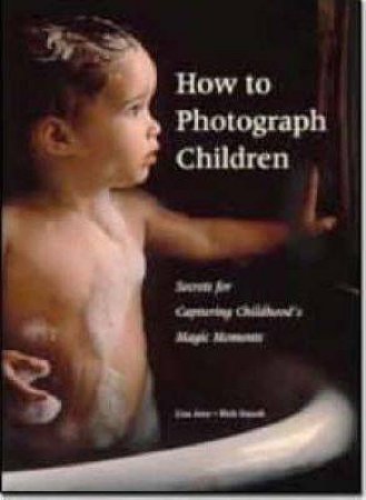 How To Photograph Children by Lisa Jane & Rick Staudt