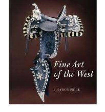 Fine Art Of The West by B. Byron Price & Christopher Lyon