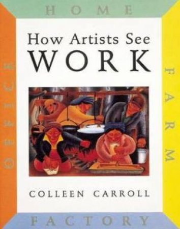 How Artists See Work: Farm Factory Home Office by Colleen Carroll