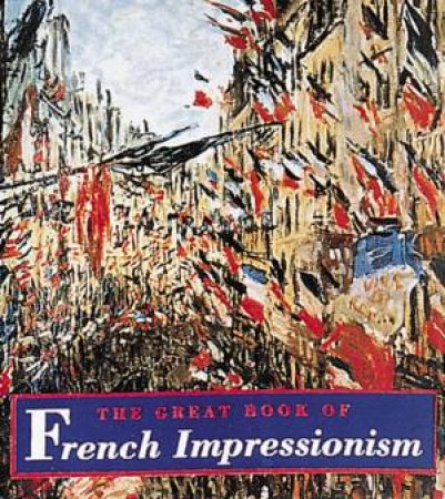 Great Book Of French Impressionism by Diane Kelder