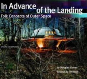 In Advance Of The Landing: Folk Concepts Of Outer Space by Douglas Curran