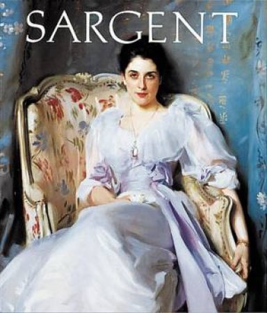 John Singer Sargent by Carter Ratcliff & John Singer Sargent