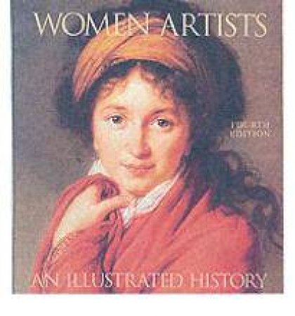 Women Artists: An Illustrated History by HELLER NANCY G.