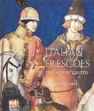 Italian Frescoes The Age Of Giotto 12001400