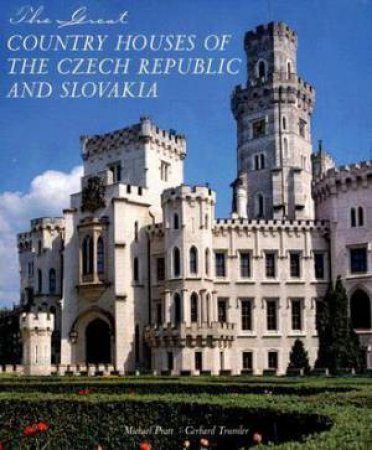 The Great Country Houses Of The Czech Republic And Slovakia by Michael Pratt