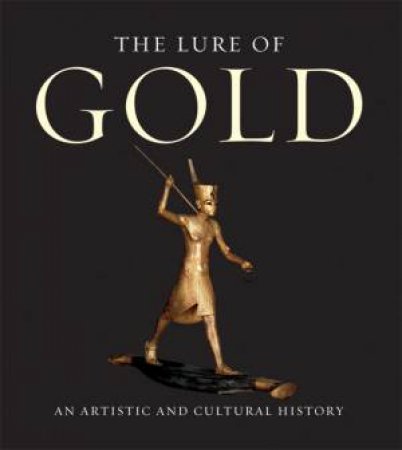 Lure Of Gold: An Artistic And Cultural History by Various