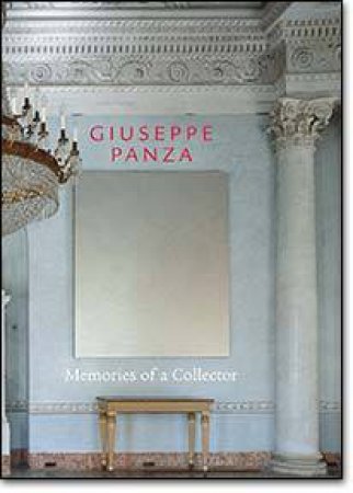 Giuseppe Panza: Memories Of A Collector by Guiseppe Panza