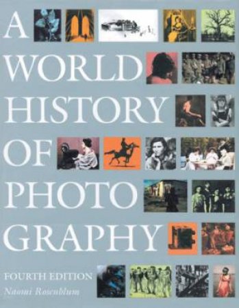 World History Of Photography by Naomi Rosenblum