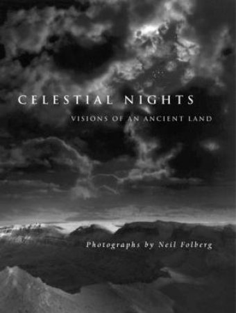 Celestial Nights: Visions Of An Ancient Land by Neil Folberg