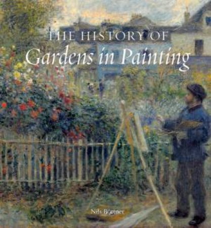 History Of Gardens In Painting by Niles Buttner & Russell Stockman