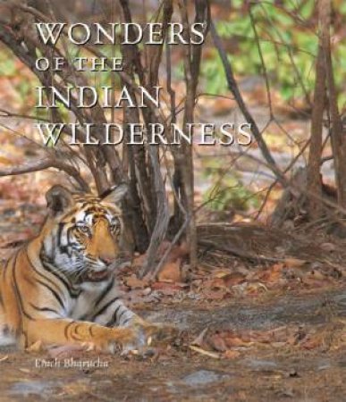 Wonders of the Indian Wilderness by BHARUCHA ERACH